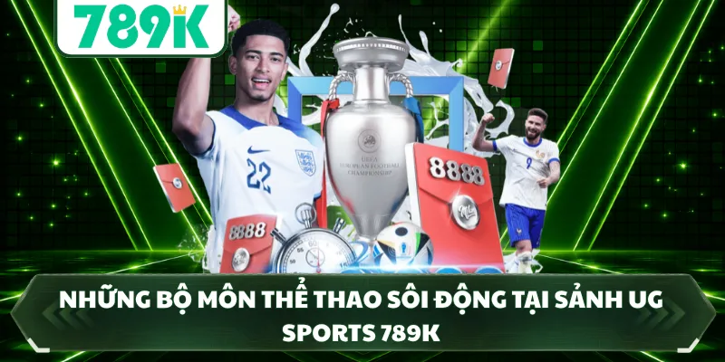 Những bộ môn thể thao sôi động tại sảnh UG Sports 789k 